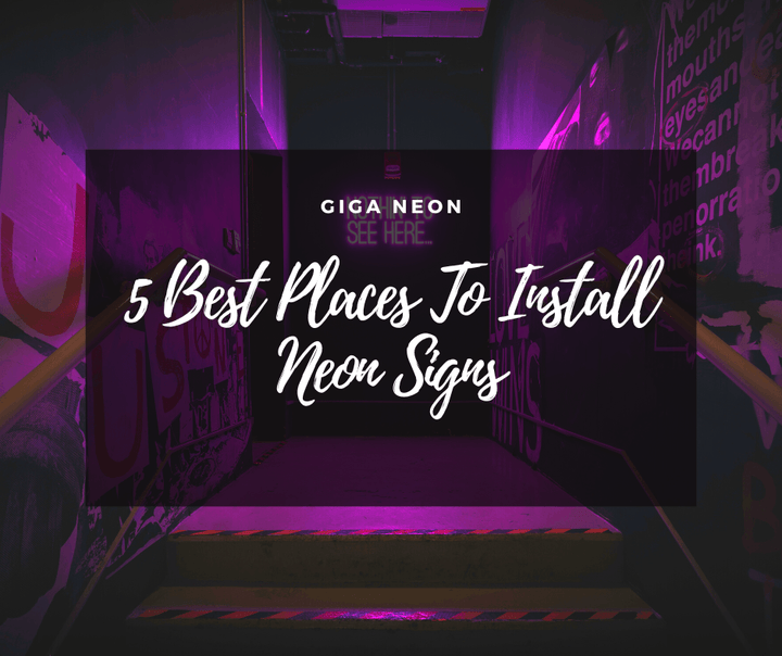 5 Best Places To Install Neon Signs - GIGA NEON