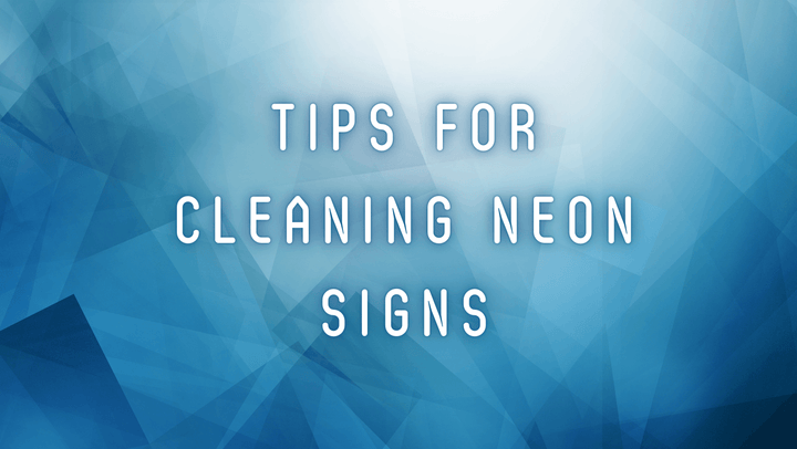 Tips For Cleaning Neon Signs - GIGA NEON