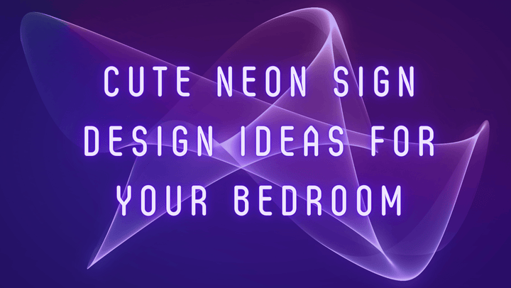 Cute Neon Sign Design Ideas For Your Bedroom - GIGA NEON