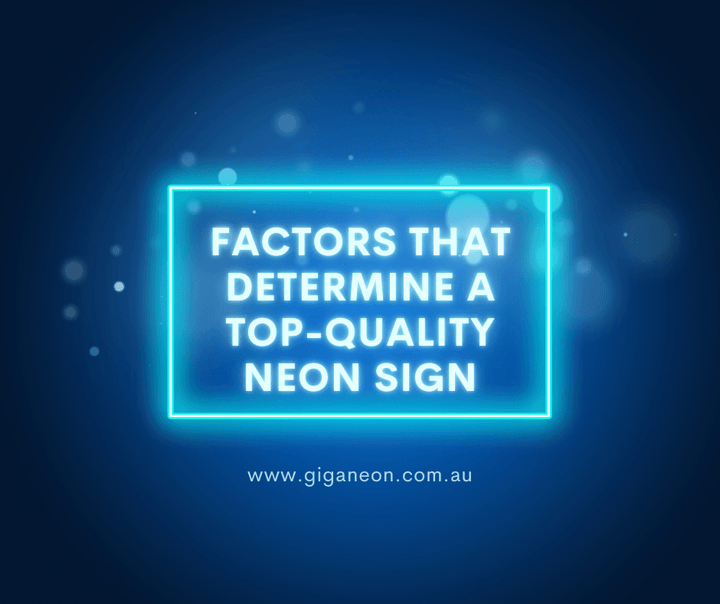 Factors That Determine A Top-Quality Neon Sign - GIGA NEON