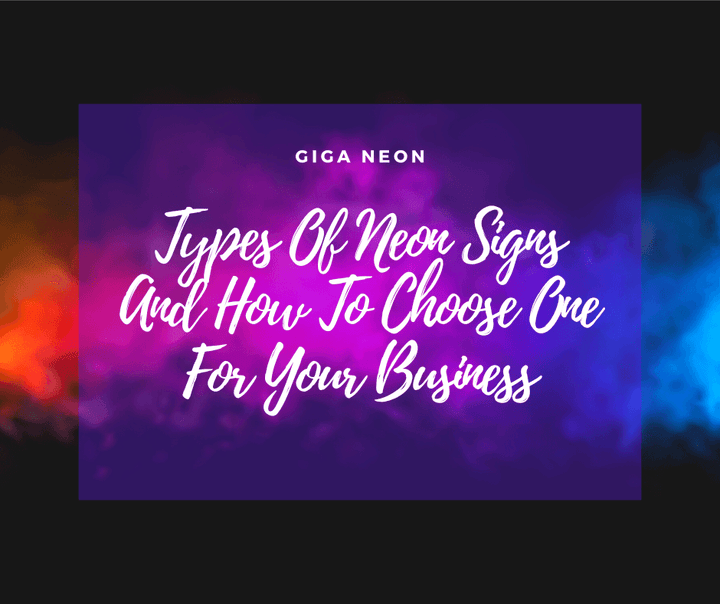 Types Of Neon Signs And How To Choose One For Your Business - GIGA NEON