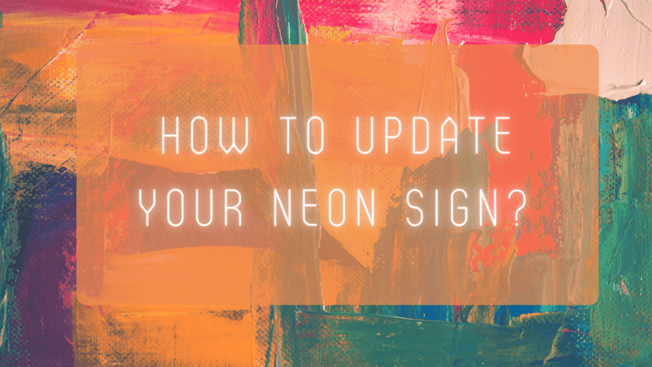 How To Update Your Neon Sign? - GIGA NEON