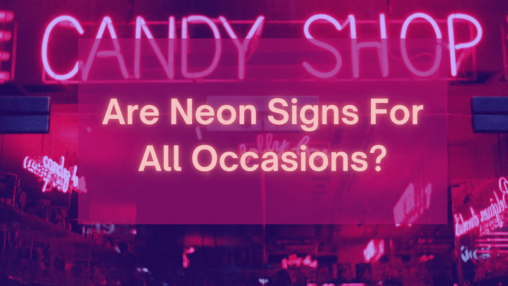 Are Neon Signs For All Occasions? - GIGA NEON