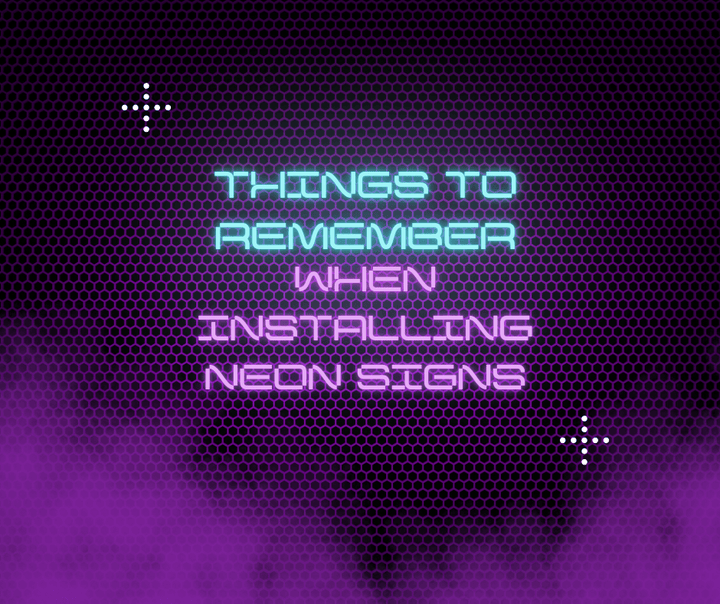 Things To Remember When Installing Neon Signs - GIGA NEON