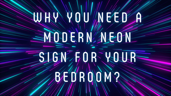 Why You Need A Modern Neon Sign For Your Bedroom? - GIGA NEON